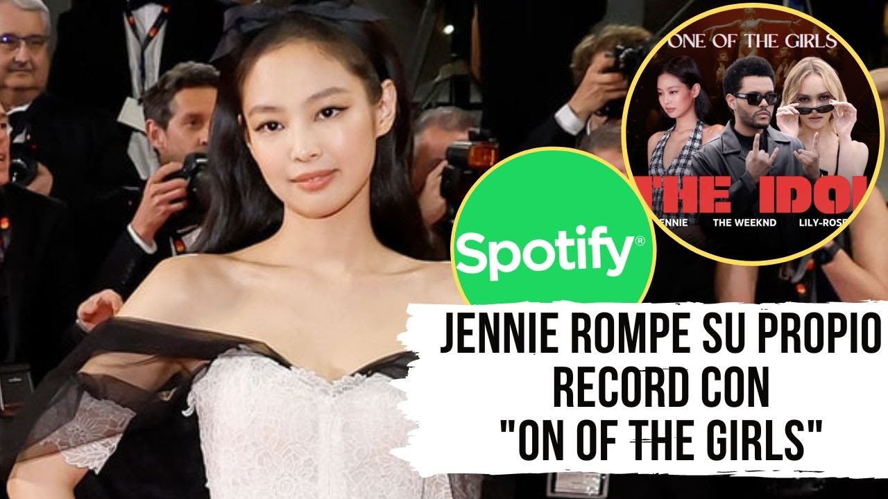 Jennie Rompe Su Propio Record Con ON OF THE GIRLS Esto se Dijo por ...