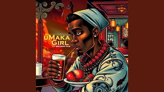 Umaka Girl feat Melodic Fam