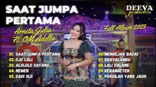 SAAT JUMPA PERTAMA - Arneta Julia Adella - OM ADELLA | FULL ALBUM 2023