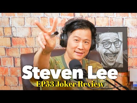 EP53 Steven Lee: Joker Review and More