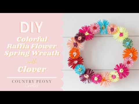DIY Colorful Raffia Flower Spring Wreath with Clover's Flower Loom - Country Peony