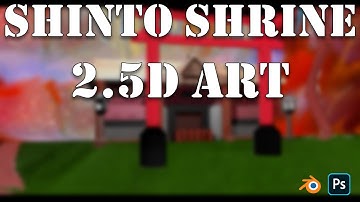 Shinto Shrine (2.5D Art) | Photoshop & Blender