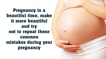 10 Big Mistakes Every Woman Should Avoid During Pregnancy