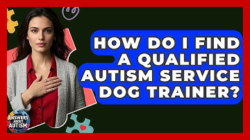 How Do I Find A Qualified Autism Service Dog Trainer? - Answers About Autism