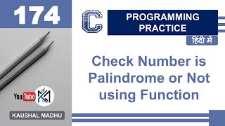 C Program to Check Number is Palindrome or Not using Function in Hindi | Kaushal Madhu