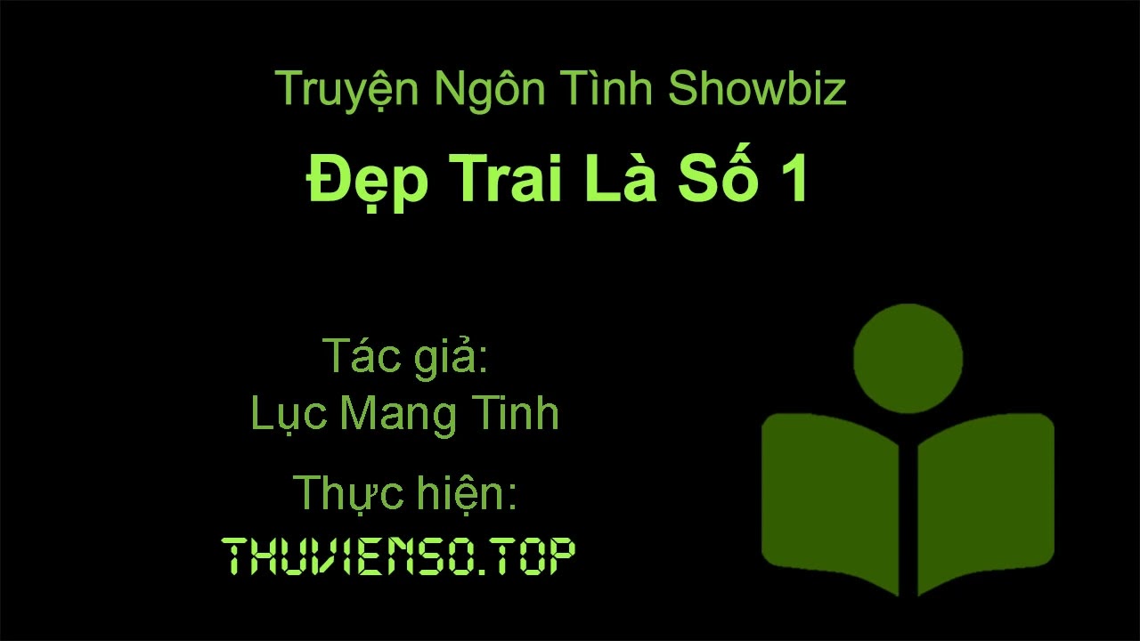 Đẹp Trai Là Số 1 - tập 5 (Full + Ngoại Truyện) | Tg: Lục Mang Tinh | Truyện Ngôn Tình Showbiz - youtube