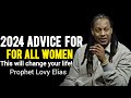 All Women Listen to this and you will thank me later POWERFUL  ADVICE • Prophet Lovy