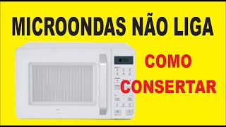 #MICROODAS  COMO CONSERTA MICROODAS NÃO LIGA