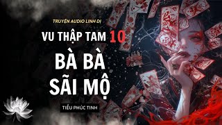 Download Lagu [Truyện Linh Dị ] BÀ BÀ SÃI MỘ | VU THẬP TAM 10 | Tiểu Phúc Tinh MP3