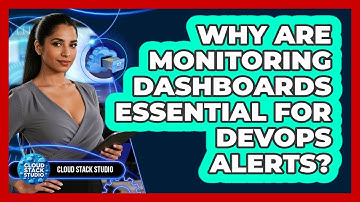 Why Are Monitoring Dashboards Essential For DevOps Alerts? - Cloud Stack Studio