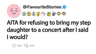 AITA for refusing to bring my step daughter to a concert after I said I would?