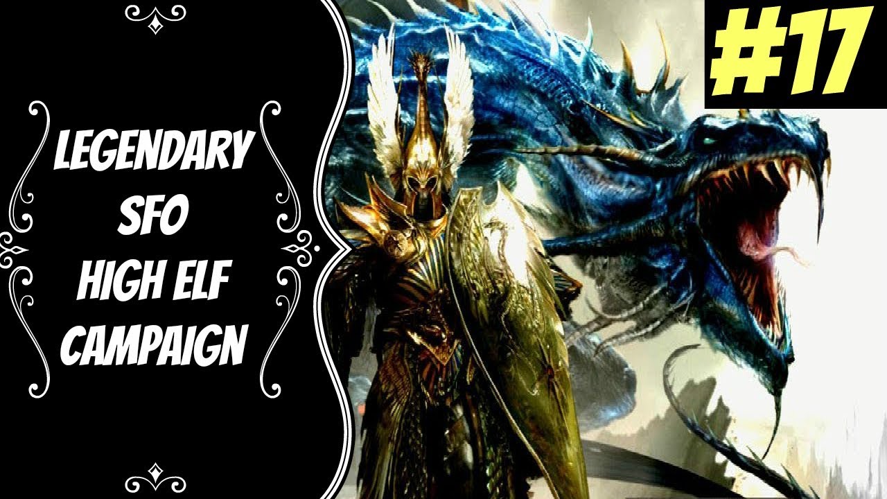 lets play a little game Legendary SFO Tyrion Campaign #17 (High Elf) -- Mortal Empires 2019 -- Total War: Warhammer 2
