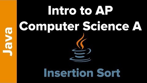 CS Principles: Insertion Sort in Java