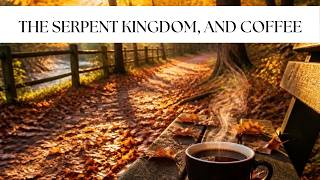 THE SERPENT KINGDOM, AND COFFEE