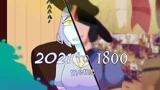 //2021-1800 (1900) MEME// Ft. Oc