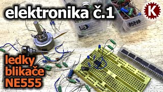 Elektronika č.1 - Ledky, Odpory, Blikače, NE555 Elektronika č.1 - Ledky, Odpory, Blikače, NE555
