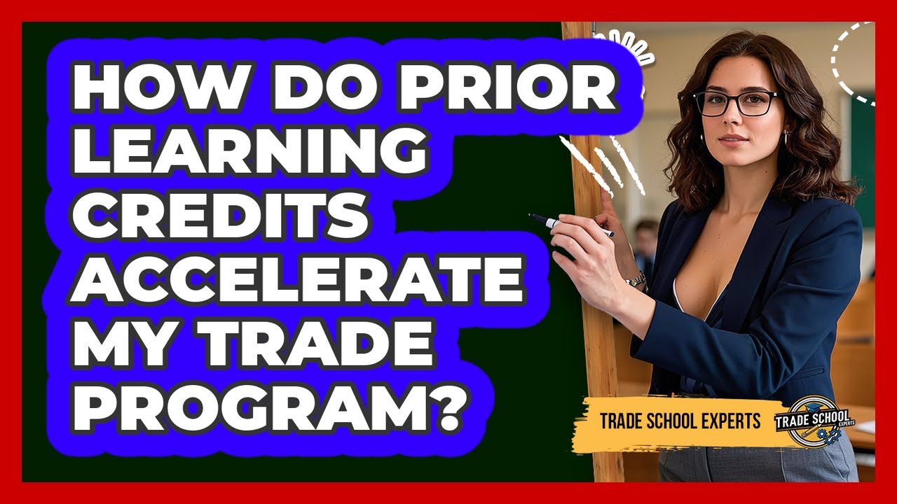 How Do Prior Learning Credits Accelerate My Trade Program?