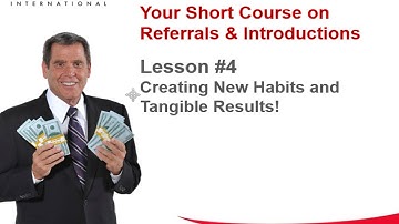 Lesson #4 - Creating a Referral Process and New Habits