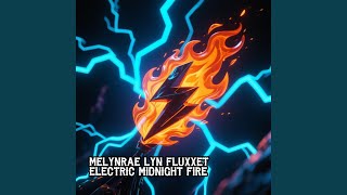 Electric Midnight Fire - Melynrae Lyn Fluxxet