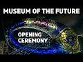 Opening Ceremony Museum of the Future Dubai The Most Beautiful Building on the Planet