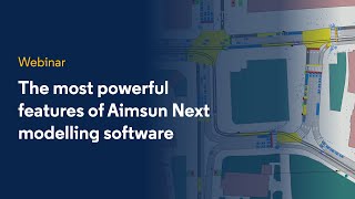 The most powerful features of Aimsun Next transport modelling and simulation software
