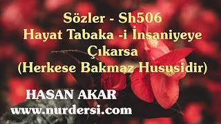 Hasan Akar - Sözler - Sh506 - Hayat Tabaka -I İnsaniyeye Çıkarsa Herkese Bakmaz Hususidir