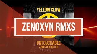 Yellow Claw - Untouchable (ZENOXYN Bootleg)