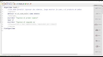 Se debe permitir ingresar dos números, luego mostrar la suma y el producto de ambos.Sep02_1 (Pseint)