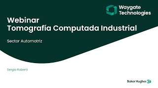 Waygate Technologies | Webinar Tomografía Computada Industrial – Sector Automotriz