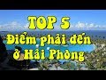 Top 5 im du lch p nht hi phng  check in