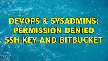 DevOps & SysAdmins: Permission denied SSH key and bitbucket