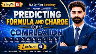 Predicting Formula and Charge of a Complex Ion | Chapter 18 | Lecture 6 | FSc 2nd Year Chemistry