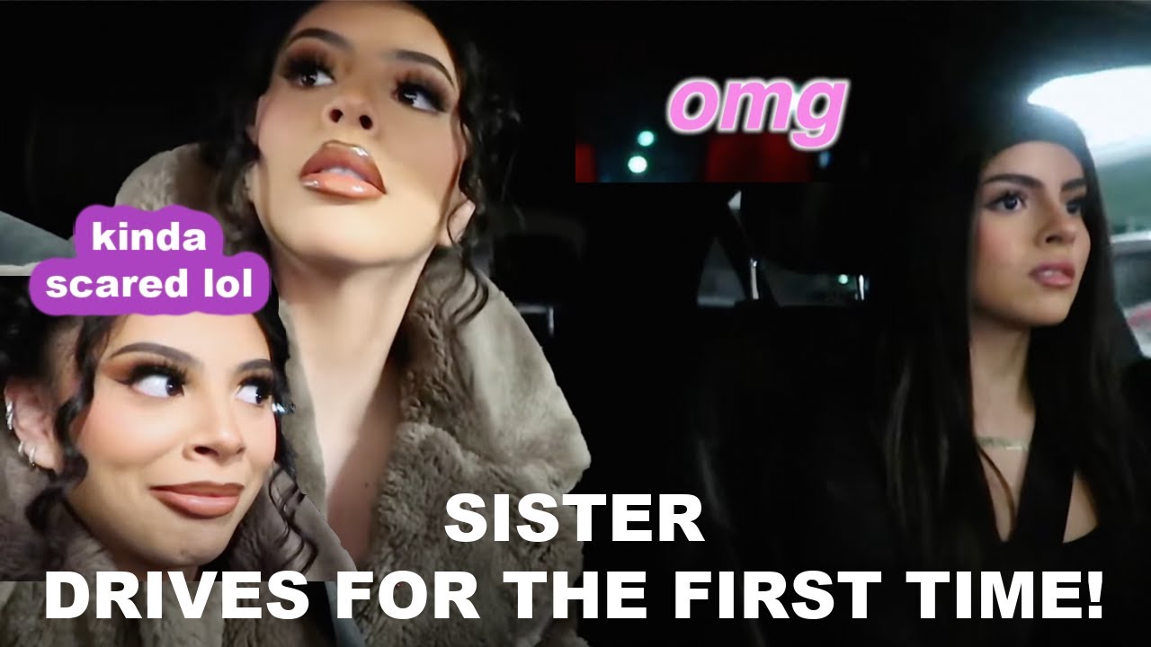 THIS WAS SUCH A FAIL! + SISTER DRIVES FOR THE FIRST TIME WITH ME IN THE ...