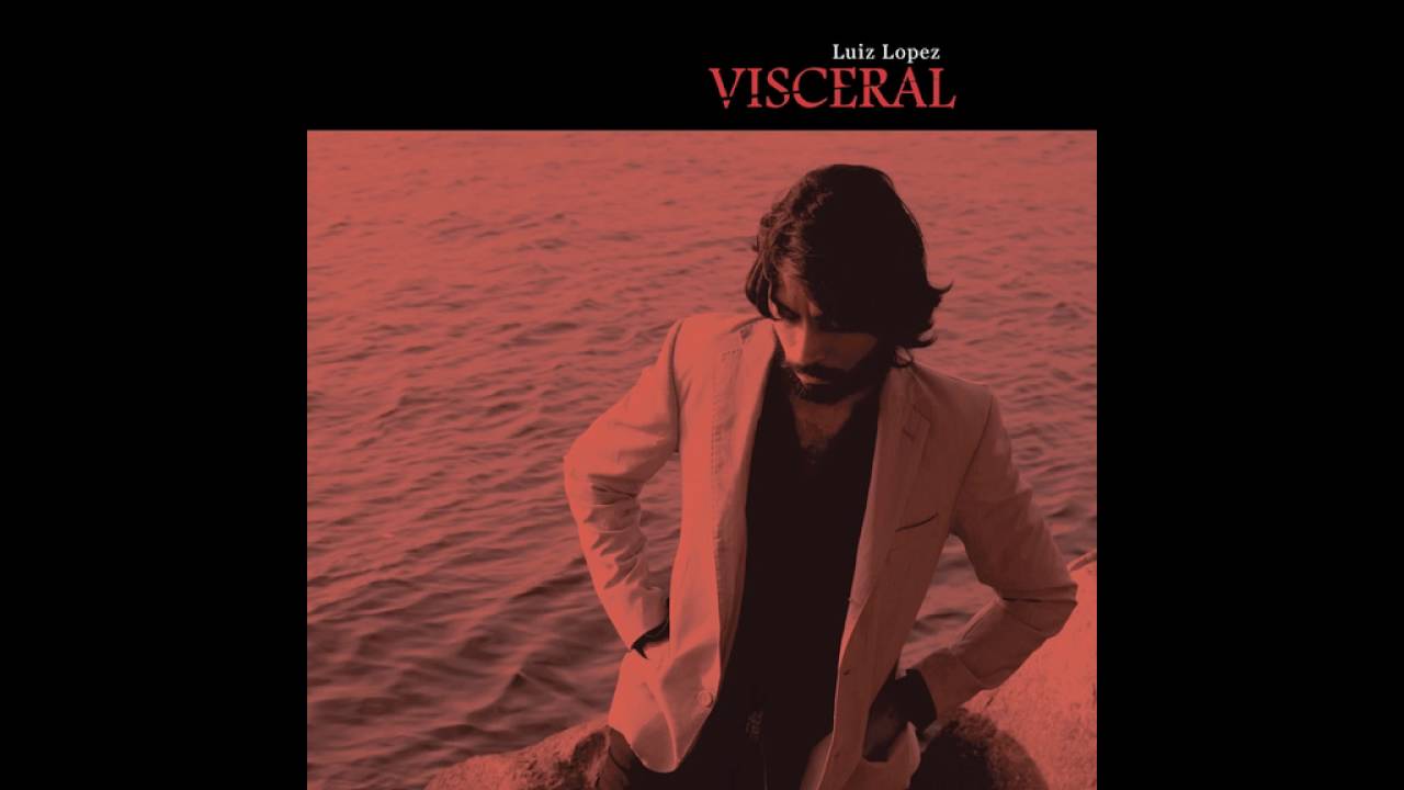 Luiz Lopez - Álbum ¨Visceral¨ (COMPLETO)
