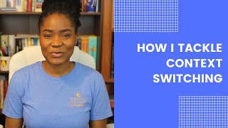 How I Tackle Context Switching