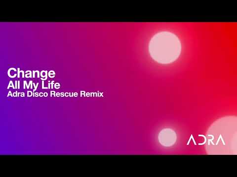 Change All My Life Adra Disco Rescue Remix 
