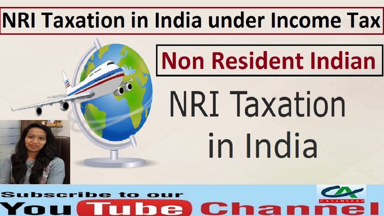 Nri Taxation In India Under Income Tax Nri Taxation Taxes On Non Resident Indian Youtube 