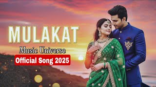 Mulakat Official Song 2025 By Music Universe Originals