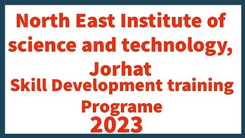 Skill Development Training programe. CSIR, NEIST Jorhat 2023.
