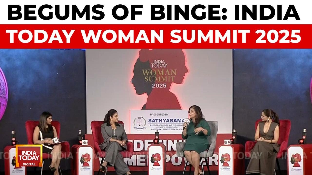 Begums Of Binge: India Today Woman Summit 2025 | India Today