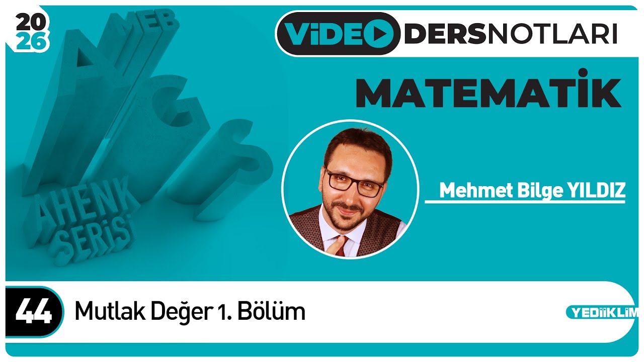 44 - Mutlak Değer 1. Bölüm - Mehmet Bilge YILDIZ