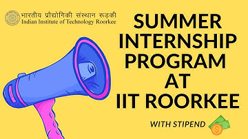 IIT Roorkee Summer Internship Program 2021 | Internship with Stipend