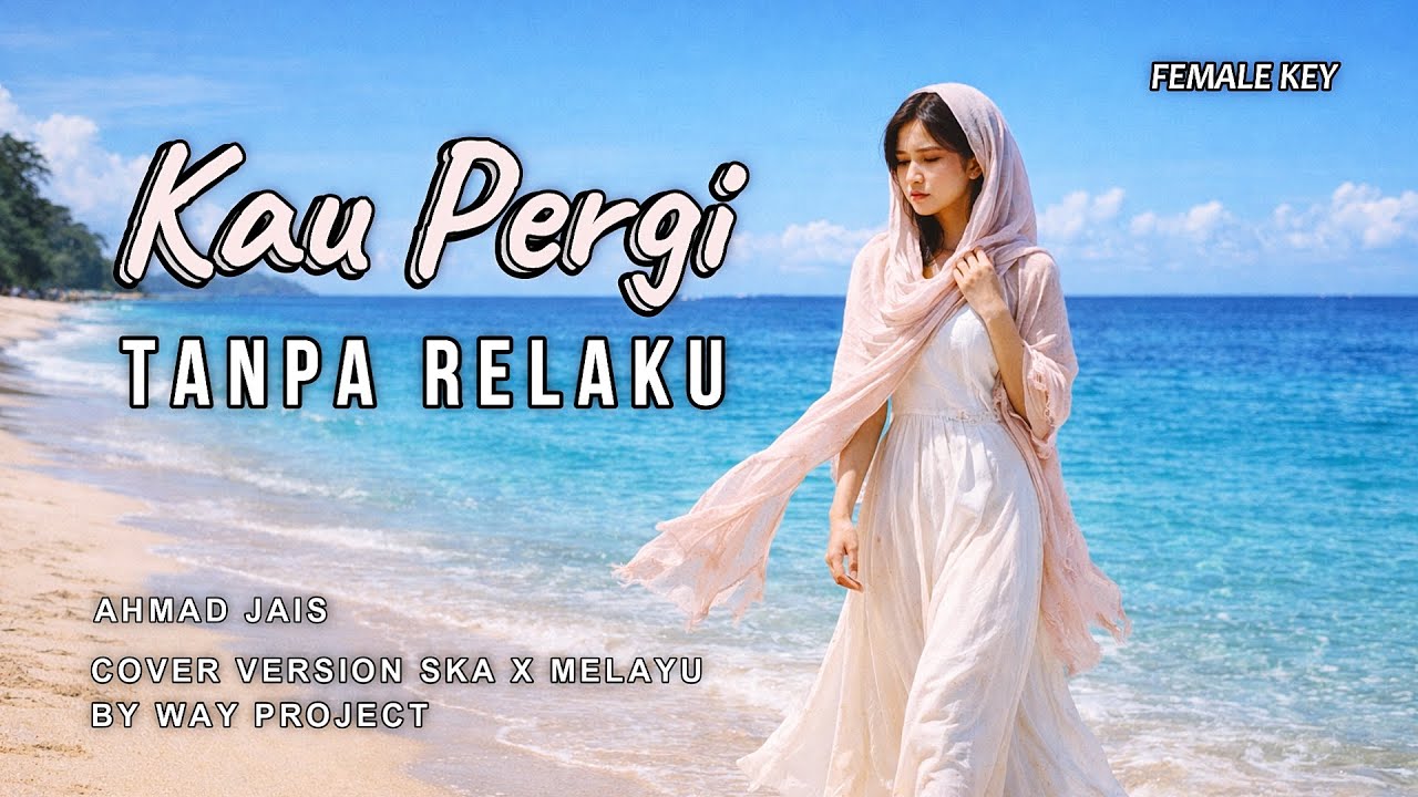 LAGU KAU PERGI TANPA RELAKU COVER SKA x MELAYU | DATUK AHMAD JAIS | LIRIK VIDEO