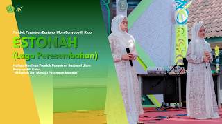 Download Lagu ESTONAH (Lagu Persembahan) | HAFLATUL IMTIHAN KE-36 PP. BUSTANUL ULUM BANYUPUTIH KIDUL MP3