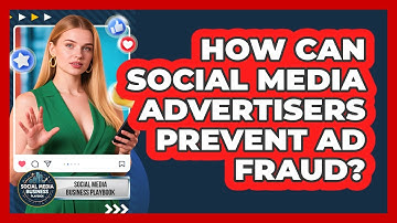 How Can Social Media Advertisers Prevent Ad Fraud? - Social Media Business Playbook