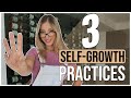 3 Simple Self Growth Practices To Do Daily
