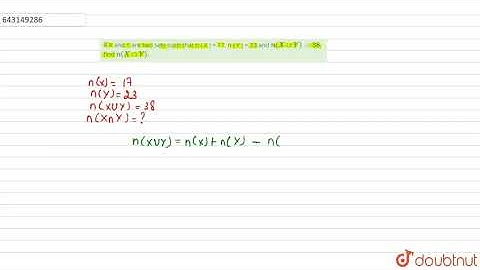 If X and Y are two sets such that n ( X ) = 17, n ( Y ) = 23 and | Class 11 Maths | Doubtnut