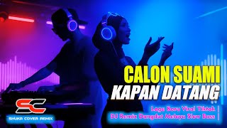 CALON SUAMI KAPAN DATANG - Lagu Baru Viral Tiktok - DJ Remix Dangdut Melayu Slow Bass