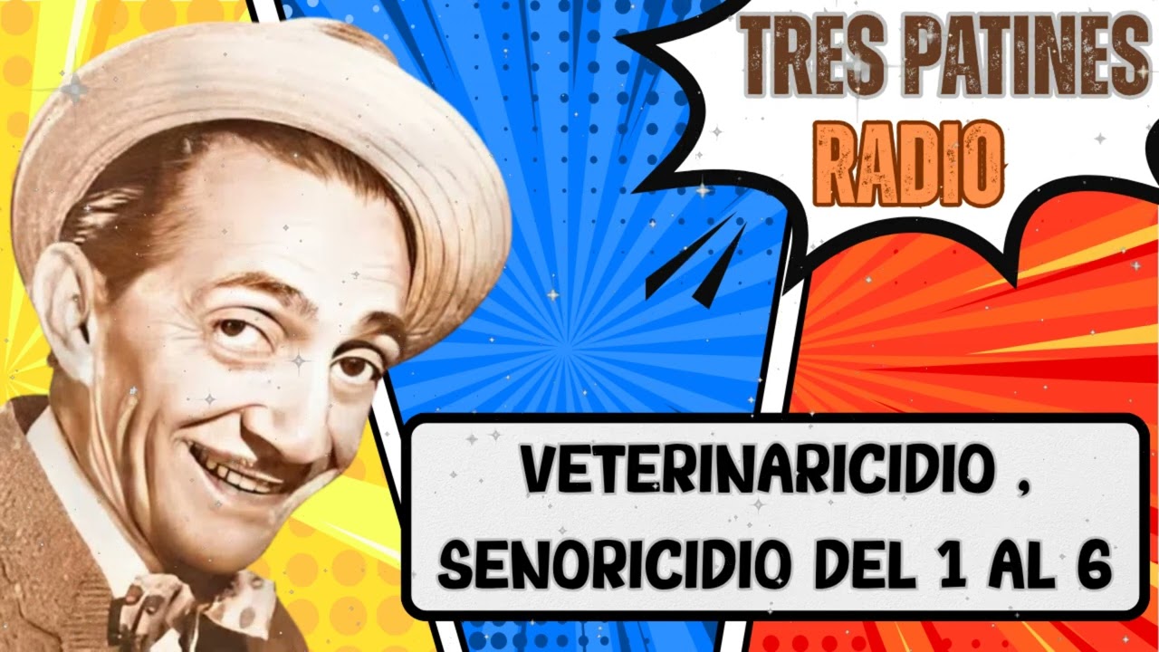 VETERINARICIDIO , SEÑORICIDIO DEL 1 AL 6 - TRES PATINES RADIO