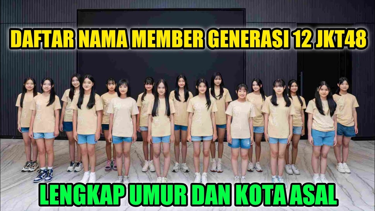 TERBARU!!! DAFTAR NAMA MEMBER GENERASI 12 JKT48 • LENGKAP UMUR DAN KOTA